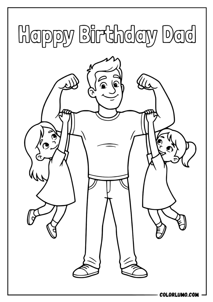 happy birthday dad coloring pages with a father flexing his biceps while his two daughters playfully hang from his arms