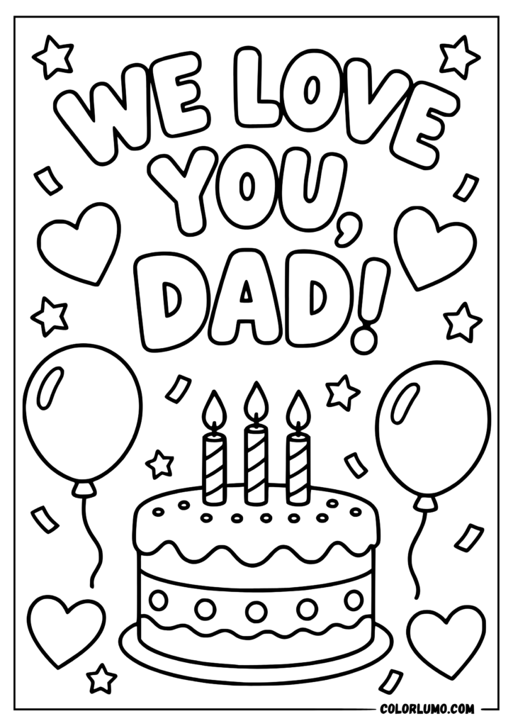 we love you dad coloring page with a birthday cake, hearts, balloons, stars, and candles