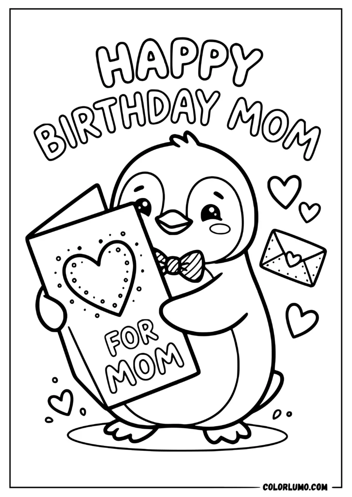 Happy Birthday Mom coloring pages featuring a baby penguin presenting a handmade birthday card