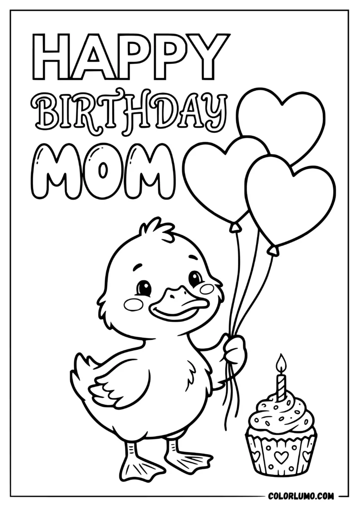 Happy Birthday Mom coloring pages featuring a cheerful baby duckling holding heart-shaped balloons beside a birthday cupcake