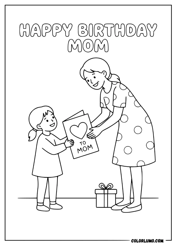 Happy Birthday Mom featuring daughter giving mom a handmade birthday card coloring pages